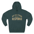 Not Everything Needs a Response Hoodie — SEEN. Identity Line | Wear Your Worship