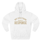 Not Everything Needs a Response Hoodie — SEEN. Identity Line | Wear Your Worship