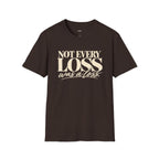 Not Every Loss Was a Loss T‑Shirt