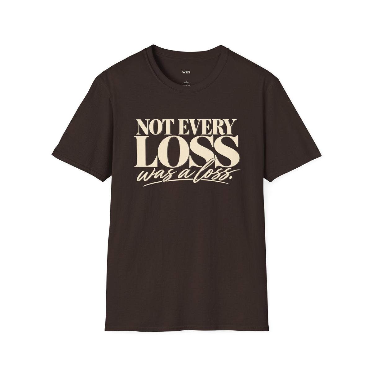 Not Every Loss Was a Loss T‑Shirt