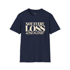 Not Every Loss Was a Loss T‑Shirt