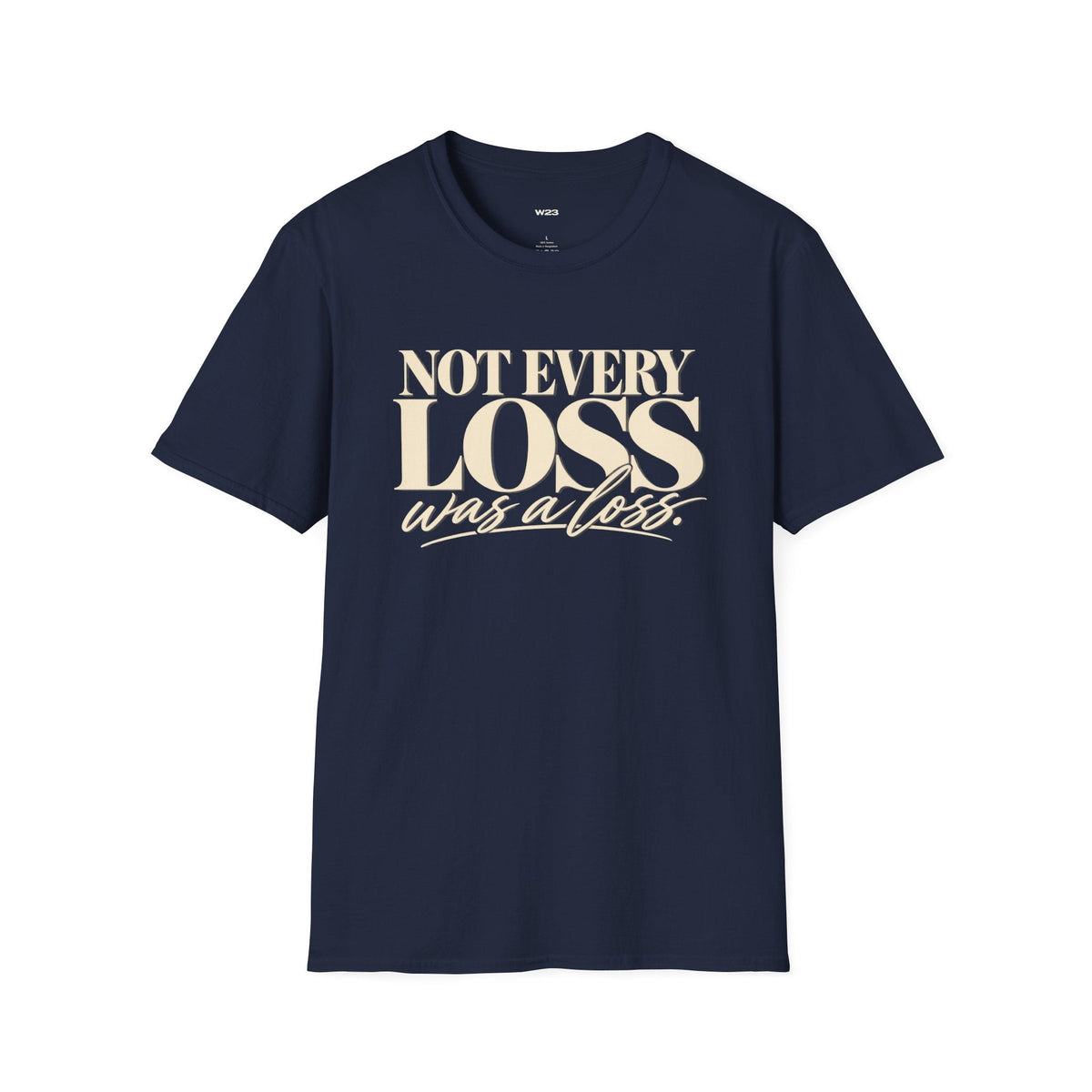 Not Every Loss Was a Loss T‑Shirt