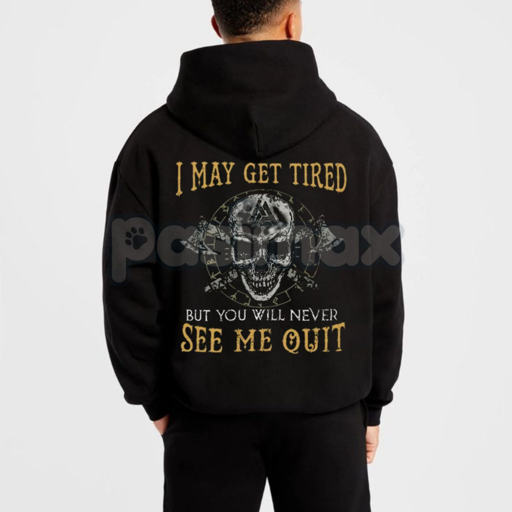 "I May Get Tired But You Will Never See Me Quit" Skull Print T-Shirt – Motivational Graphic Tee, Unisex Hoodie & Sweatshirt