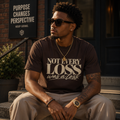 Not Every Loss Was a Loss T‑Shirt