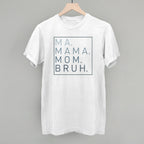 Ma Mama Mom Bruh T-Shirt