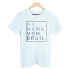 Ma Mama Mom Bruh T-Shirt