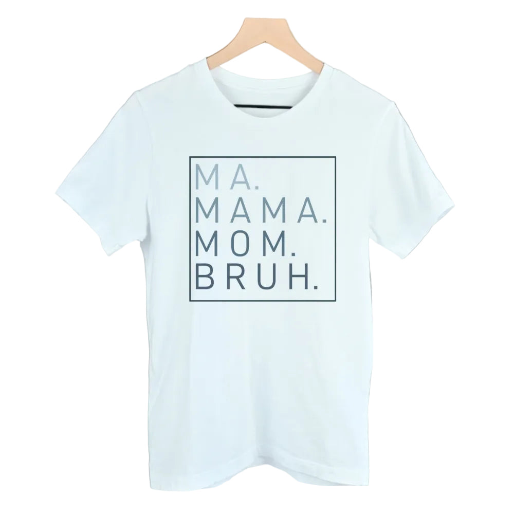 Ma Mama Mom Bruh T-Shirt