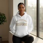 Not Everything Needs a Response Hoodie — SEEN. Identity Line | Wear Your Worship